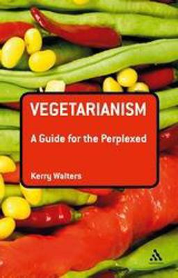 Vegetarianism: a Guide for the Perplexed  9781441115294 Front Cover