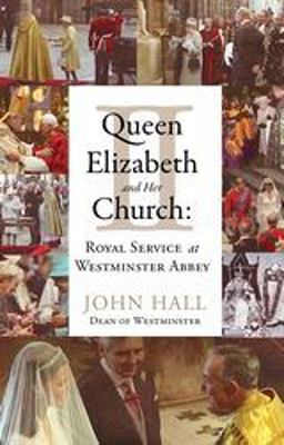 Queen Elizabeth II and Her Church Royal Service at Westminster Abbey 2012 9781441120724 Front Cover