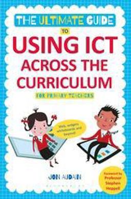 The Ultimate Guide to Using ICT Across the Curriculum (for Primary Teachers)