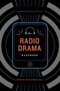 Radio Drama Handbook Audio Drama in Context and Practice  9781441147431 Front Cover
