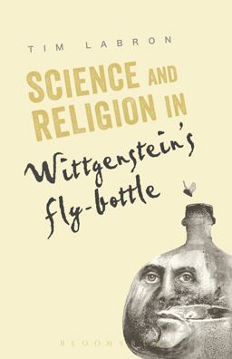Science and Religion in Wittgenstein's Fly-Bottle  9781441151193 Front Cover