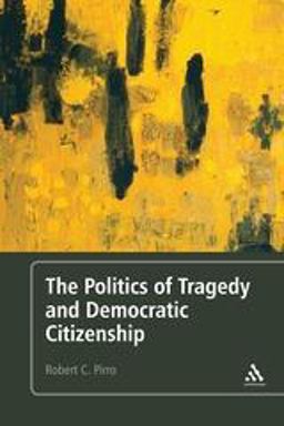 Politics of Tragedy and Democratic Citizenship  9781441165251 Front Cover