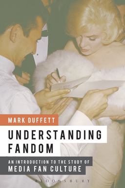 Understanding Fandom An Introduction to the Study of Media Fan Culture  9781441166937 Front Cover