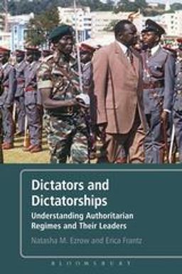 Dictators and Dictatorships Understanding Authoritarian Regimes and Their Leaders  9781441173966 Front Cover