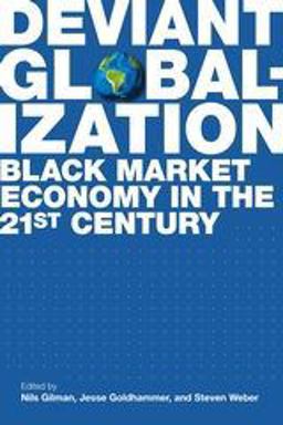 Deviant Globalization Black Market Economy in the 21st Century  9781441178107 Front Cover
