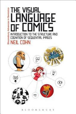 Visual Language of Comics Introduction to the Structure and Cognition of Sequential Images  9781441181459 Front Cover