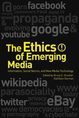 Ethics of Emerging Media Information, Social Norms, and New Media Technology  9781441183354 Front Cover