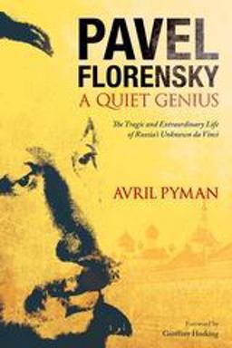 Pavel Florensky: a Quiet Genius The Tragic and Extraordinary Life of Russia's Unknown Da Vinci  9781441187000 Front Cover