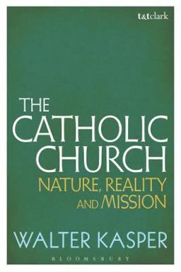 Catholic Church Nature, Reality and Mission  9781441187093 Front Cover