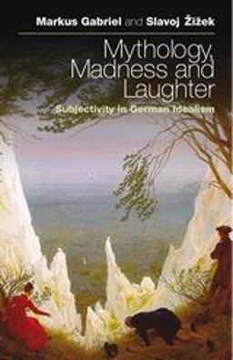 Mythology, Madness, and Laughter Subjectivity in German Idealism  9781441191052 Front Cover