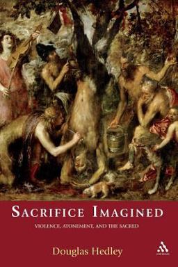 Sacrifice Imagined Violence, Atonement, and the Sacred  9781441194459 Front Cover