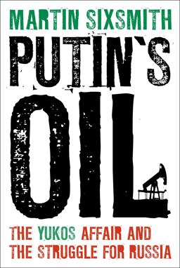 Putin's Oil The Yukos Affair and the Struggle for Russia  9781441199683 Front Cover