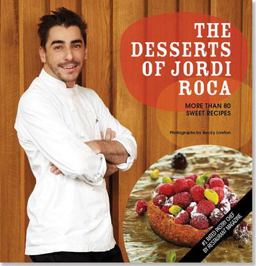 The Desserts of Jordi Roca: More Than 80 Sweet Recipes  9781441308566 Front Cover