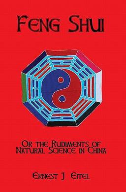 Feng Shui, or, the Rudiments of Natural Science in China