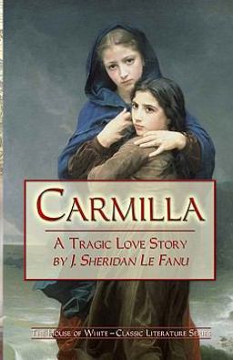 Carmilla A Tragic Love Story by J. Sheridan le Fanu  9781441436313 Front Cover