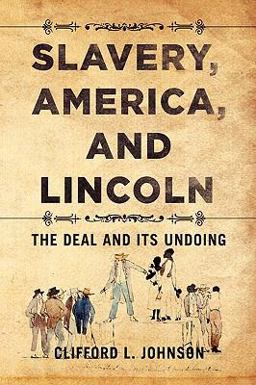 Slavery, America, and Lincoln Slavery, America, and Lincoln