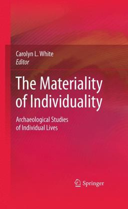 Materiality of Individuality Archaeological Studies of Individual Lives  9781441904973 Front Cover