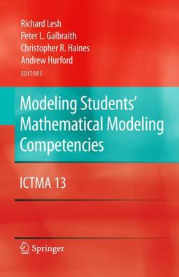 Modeling Students' Mathematical Modeling Competencies ICTMA 13  9781441905604 Front Cover