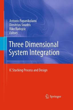 Three Dimensional System Integration Three Dimensional System Integration