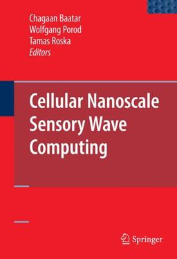 Cellular Nanoscale Sensory Wave Computing  9781441910103 Front Cover