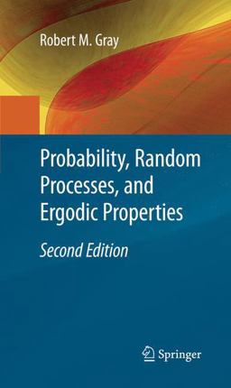 Probability, Random Processes, and Ergodic Properties Probability, Random Processes, and Ergodic Properties