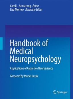 Handbook of Medical Neuropsychology: Applications of Cognitive Neuroscience 1st 2010 9781441913630 Front Cover