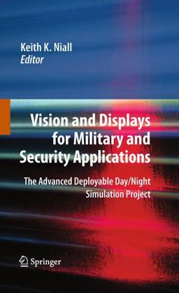 Vision and Displays for Military and Security Applications The Advanced Deployable Day/Night Simulation Project  9781441917225 Front Cover