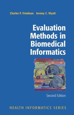 Evaluation Methods in Biomedical Informatics 2nd 9781441920720 Front Cover