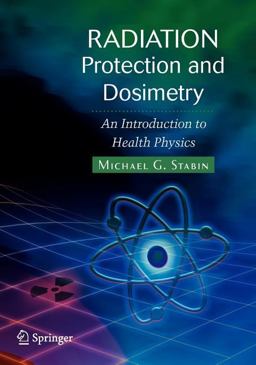 Radiation Protection and Dosimetry An Introduction to Health Physics  9781441923912 Front Cover