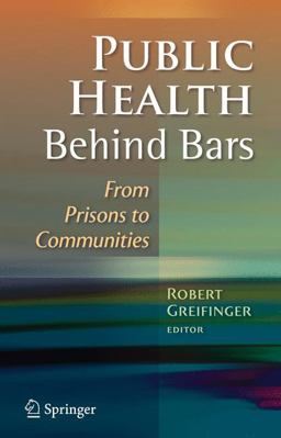 Public Health Behind Bars From Prisons to Communities  9781441924513 Front Cover