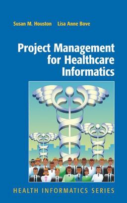 Project Management for Healthcare Informatics  9781441925275 Front Cover