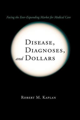 Disease, Diagnoses, and Dollars Disease, Diagnoses, and Dollars