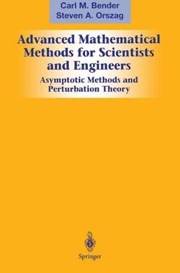 Advanced Mathematical Methods for Scientists and Engineers I Asymptotic Methods and Perturbation Theory  9781441931870 Front Cover