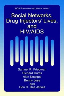 Social Networks, Drug Injectors' Lives, and HIV/AIDS