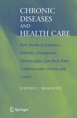 Chronic Diseases and Health Care New Trends in Diabetes, Arthritis, Osteoporosis, Fibromyalgia, Low Back Pain, Cardiovascular Disease, and Cancer  9781441939531 Front Cover