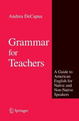 Grammar for Teachers A Guide to American English for Native and Non-Native Speakers  9781441945495 Front Cover