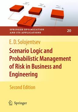 Scenario Logic and Probabilistic Management of Risk in Business and Engineering 2nd 9781441946089 Front Cover