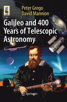 Galileo and 400 Years of Telescopic Astronomy Galileo and 400 Years of Telescopic Astronomy