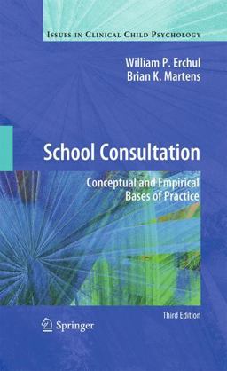 School Consultation Conceptual and Empirical Bases of Practice 3rd 9781441957467 Front Cover
