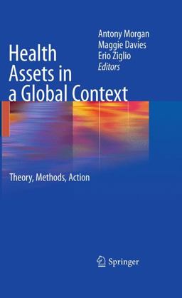 Health Assets in a Global Context Theory, Methods, Action  9781441959201 Front Cover