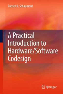 Practical Introduction to Hardware/Software Codesign  9781441959997 Front Cover