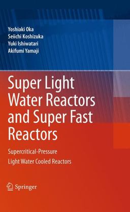 Super Light Water Reactors and Super Fast Reactors Supercritical-Pressure Light Water Cooled Reactors  9781441960344 Front Cover