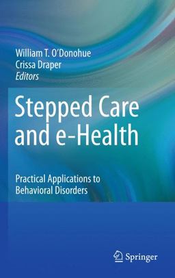 Stepped Care and E-Health Practical Applications to Behavioral Disorders  9781441965097 Front Cover