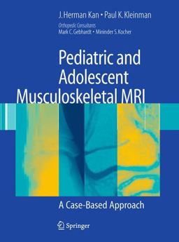 Pediatric and Adolescent Musculoskeletal MRI A Case-Based Approach  9781441970077 Front Cover