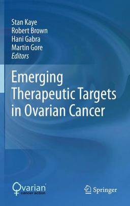 Emerging Therapeutic Targets in Ovarian Cancer Emerging Therapeutic Targets in Ovarian Cancer