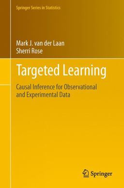 Targeted Learning Causal Inference for Observational and Experimental Data  9781441997814 Front Cover