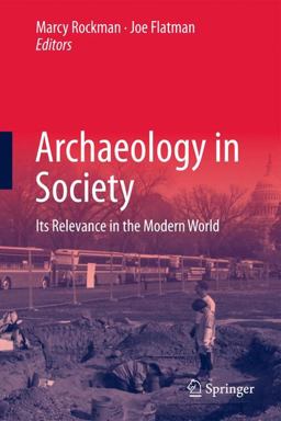 Archaeology in Society Its Relevance in the Modern World  9781441998804 Front Cover