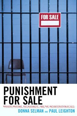 Punishment for Sale Private Prisons, Big Business, and the Incarceration Binge  9781442201736 Front Cover