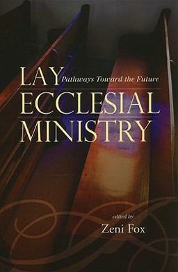 Lay Ecclesial Ministry Pathways Toward the Future  9781442201859 Front Cover