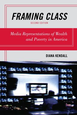 Framing Class Media Representations of Wealth and Poverty in America 2nd 9781442202245 Front Cover